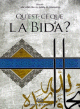 Qu'est-ce que la Bid'a ? Qu'est-ce que la Bid'a ?