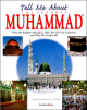 Tell Me About the Prophet Muhammad (saw)