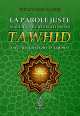 La parole juste sur la concretisation du Tawhid : Suivi de questions et reponses