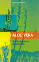 Aloe Vera - Remede naturel de legende