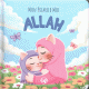 Mon premier mot Allah - Livre Illustré pour bébés et tout-petits (Version Fille) Mon premier mot Allah - Livre Illustré pour bébés et tout-petits (Version Fille)