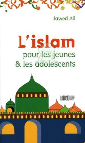 L'Islam pour les jeunes et les adolescents - Jawad Alî - Livre sur