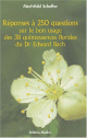 Reponses a 250 questions sur le bon usage des 38 quintessences florales du Dr Edward Bach